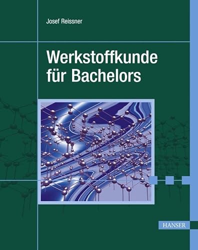 Werkstoffkunde für Bachelors von Hanser Fachbuchverlag