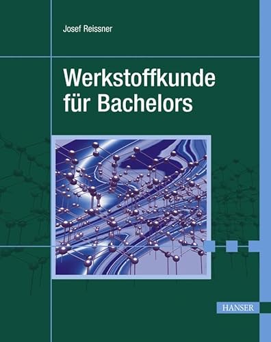 Werkstoffkunde für Bachelors von Hanser Fachbuchverlag