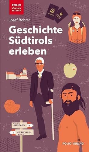 Geschichte Südtirols erleben ("Folio - Südtirol erleben")