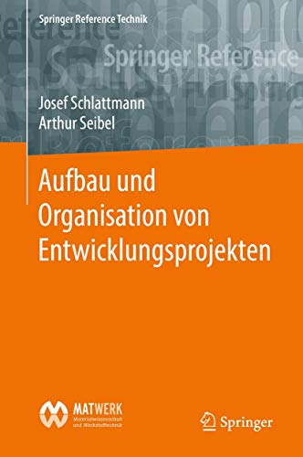 Aufbau und Organisation von Entwicklungsprojekten (Springer Reference Technik) von Springer