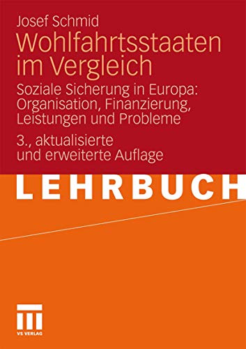 Wohlfahrtsstaaten Im Vergleich: Soziale Sicherung in Europa: Organisation, Finanzierung, Leistungen und Probleme (German Edition) von VS Verlag für Sozialwissenschaften