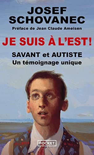 Je suis à l'Est !: Savant et autiste : un témoignage unique