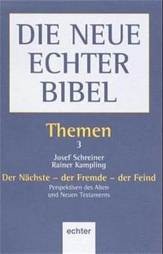 Die Neue Echter Bibel, Themen, 13 Bde., Bd.3, Der Nächste, der Fremde, der Feind von Echter