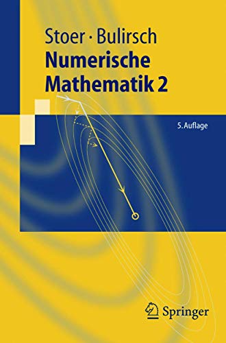 Numerische Mathematik 2: Eine Einführung - unter Berücksichtigung von Vorlesungen von F.L.Bauer (Springer-Lehrbuch)