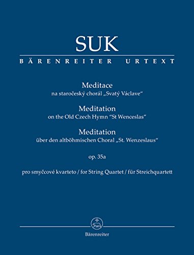 Meditation über den altböhmischen Choral -St. Wenzeslaus- für Streichquartett op. 35a. Studienpartitur, BÄRENREITER URTEXT