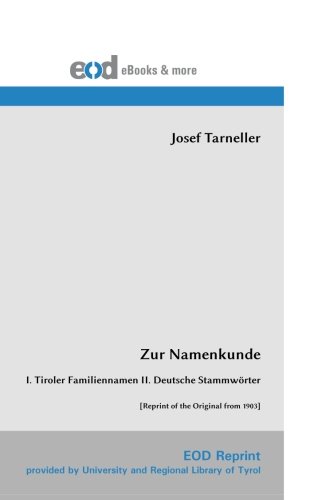 Zur Namenkunde: I. Tiroler Familiennamen  II. Deutsche Stammwörter  [Reprint of the Original from 1903] von EOD Network