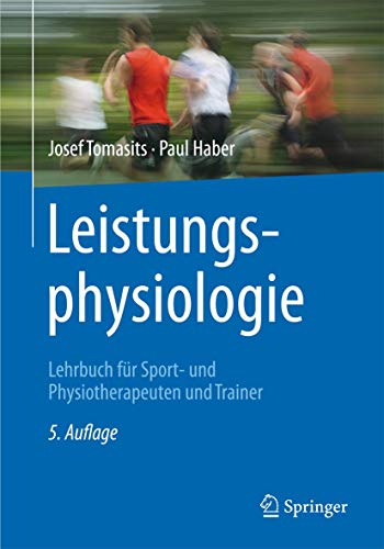 Leistungsphysiologie: Lehrbuch für Sport- und Physiotherapeuten und Trainer