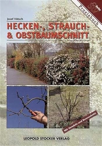 Hecken-, Strauch- und Obstbaumschnitt: Mit Veredeln und Rosenschnitt