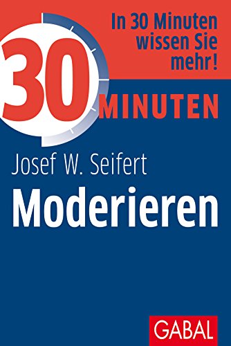 30 Minuten Moderieren von GABAL Verlag GmbH
