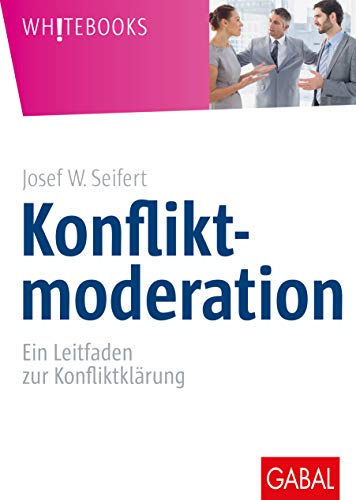 Konfliktmoderation: Ein Leitfaden zur Konfliktklärung (Whitebooks) von GABAL Verlag GmbH