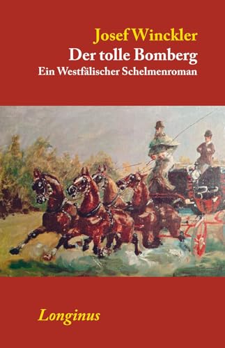 Der tolle Bomberg: Ein Westfälischer Schelmenroman von Longinus