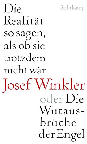 Die Realität so sagen, als ob sie trotzdem nicht wär oder Die Wutausbrüche der Engel Die Realität so sagen, als ob sie trotzdem nicht wär oder Die Wutausbrüche der Engel von Suhrkamp Verlag AG