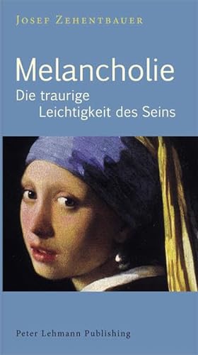 Melancholie: Die traurige Leichtigkeit des Seins von Lehmann P. Antipsych.Vlg.