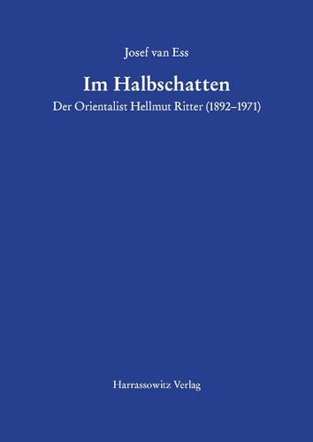 Im Halbschatten Der Orientalist Hellmut Ritter (1892–1971)