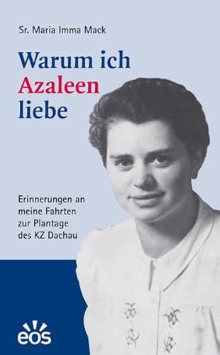 Warum ich Azaleen liebe. Erinnerungen an meine Fahrten zur Plantage des KZ Dachau vom Mai 1944 - April 1945 Warum ich Azaleen liebe. Erinnerungen an meine Fahrten zur Plantage des KZ Dachau vom Mai 1944 - April 1945