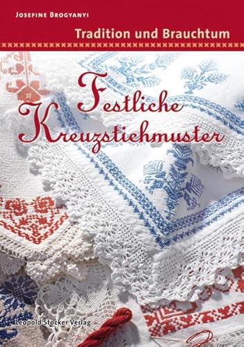 Festliche Kreuzstichmuster: Tradition und Brauchtum von Stocker Leopold Verlag