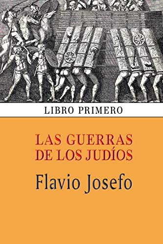 Las guerras de los judíos (Libro primero) von CREATESPACE