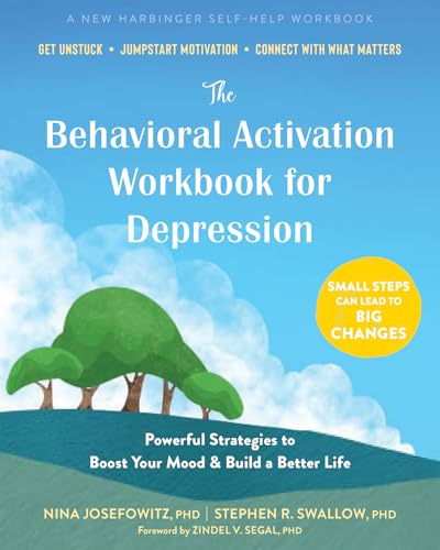 The Behavioral Activation Workbook for Depression: Powerful Strategies to Boost Your Mood and Build a Better Life von New Harbinger