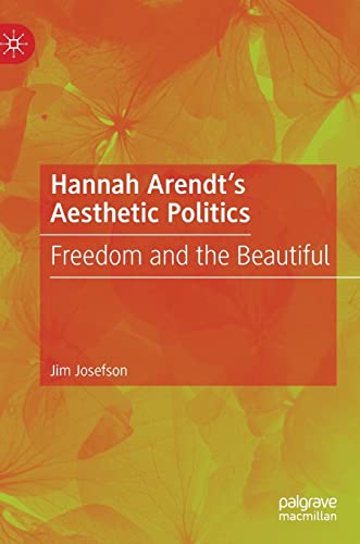 Hannah Arendt’s Aesthetic Politics: Freedom and the Beautiful von MACMILLAN