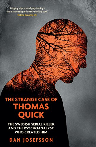 The Strange Case of Thomas Quick: The Swedish Serial Killer and the Psychoanalyst Who Created Him