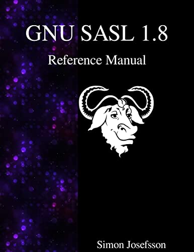 GNU SASL 1.8 Reference Manual GNU SASL 1.8 Reference Manual von Samurai Media Limited