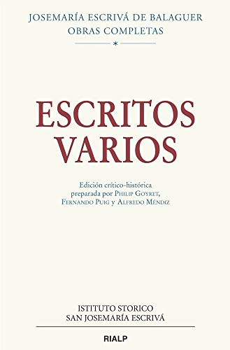 Escritos varios, 1927-1974: Edición crítico-histórica preparada por Philip Goyret, Fernando. Puig y Alfredo Méndiz (Obras Completas de san Josemaría Escrivá)