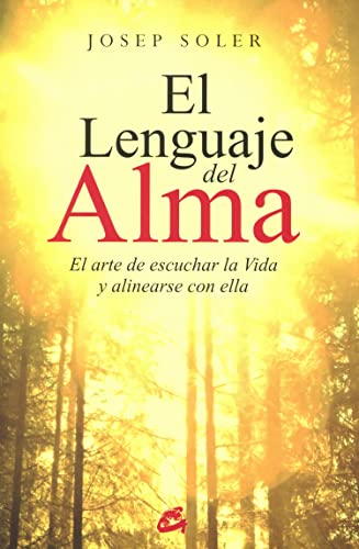 El lenguaje del alma : el arte de escuchar la vida y alinearse con ella (Psicoemoción) von Gaia