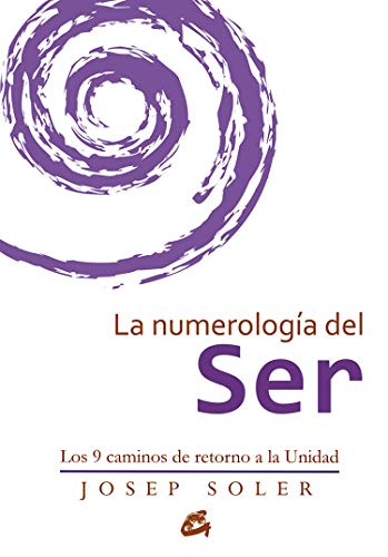 La numerología del Ser: Los 9 caminos de retorno a la Unidad (Psicoemoción) von Gaia Ediciones