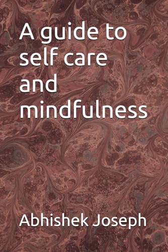 A guide to self care and mindfulness: Exploring the World of Passions A guide to self care and mindfulness: Exploring the World of Passions von Independently published