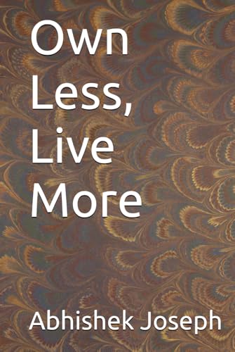 Own Less, Live More Own Less, Live More von Independently published