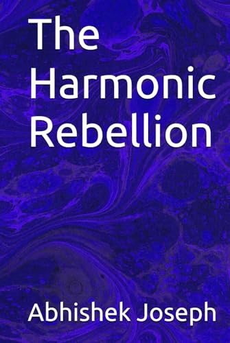 The Harmonic Rebellion The Harmonic Rebellion von Independently published