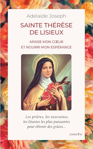 Sainte Thérèse de Lisieux: apaise mon coeur et nourri mon espérance von BoD – Books on Demand – Frankreich