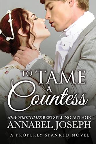 To Tame A Countess (Properly Spanked, Band 2)