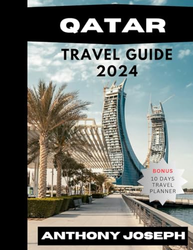 Qatar Travel Guide 2024: Welcome to the enchanting world of Qatar, a captivating blend of modernity and tradition situated on the northeastern coast of the Arabian Peninsula. von Independently published
