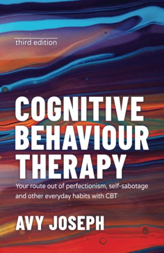 Cognitive Behaviour Therapy: Your Route out of Perfectionism, Self-Sabotage and Other Everyday Habits with CBT von Capstone