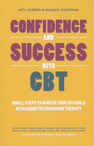 Confidence and Success with CBT: Small steps to achieve your big goals with cognitive behaviour therapy von Wiley