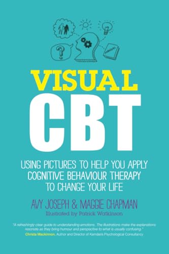 Visual CBT: Using Pictures to Help You Apply Cognitive Behaviour Therapy to Change Your Life von Wiley