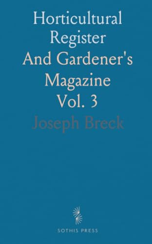 Horticultural Register: And Gardener's Magazine von Sothis Press