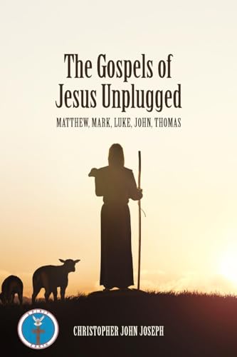 The Gospels of Jesus Unplugged: Matthew, Mark, Luke, John, Thomas The Gospels of Jesus Unplugged: Matthew, Mark, Luke, John, Thomas von Ark House Press