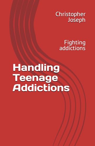 Handling Teenage Addictions: Fighting addictions von Independently published