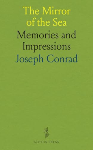 The Mirror of the Sea: Memories and Impressions von Sothis Press