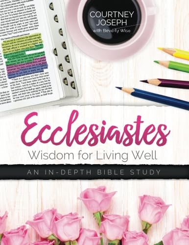 Ecclesiastes: Wisdom For Living Well: An In-depth Bible Study von Women Living Well Ministries