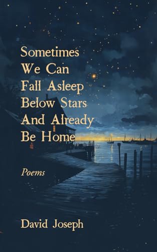 SOMETIMES WE CAN FALL ASLEEP BELOW STARS AND ALREADY BE HOME von Portal 6 Press