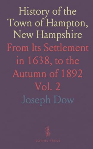History of the Town of Hampton, New Hampshire: From Its Settlement in 1638, to the Autumn of 1892