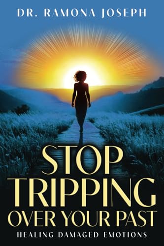 Stop Tripping Over Your Past: Healing Damaged Emotions von Wasteland Press