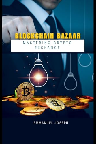 Blockchain Bazaar: Mastering Crypto Exchange von Emmanuel Joseph