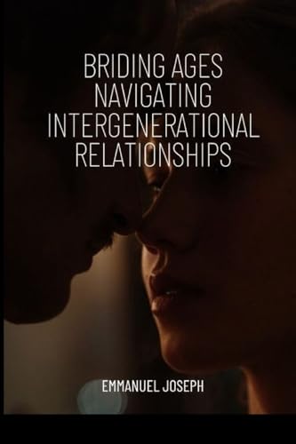 Bridging Ages Navigating Intergenerational Relationships von Blurb