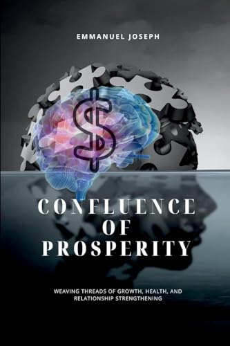 Confluence of Prosperity, Weaving Threads of Growth, Health, and Relationship Strengthening von Emmanuel Joseph