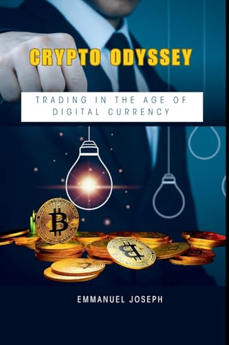 Crypto Odyssey: Trading in the Age of Digital Currency Crypto Odyssey: Trading in the Age of Digital Currency von Emmanuel Joseph