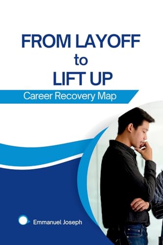 From Layoff to Lift Up: Career Recovery Map From Layoff to Lift Up: Career Recovery Map von Emmanuel Joseph